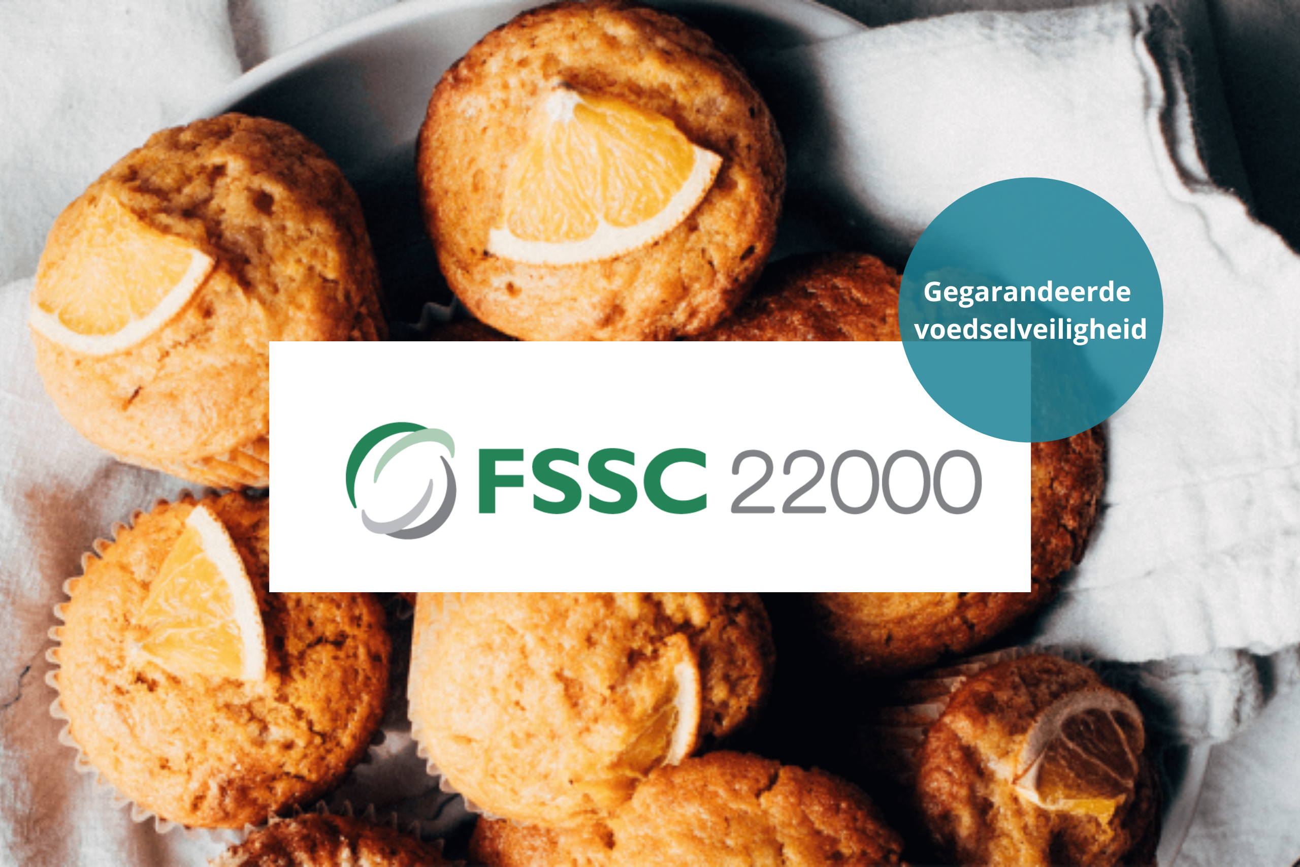Gegarandeerde productveiligheid door onze FSSC 22000 certificering!